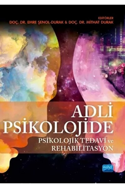 Nobel Akademik Yayıncılık Adli Psikolojide Psikolojik Tedavi Ve Rehabilitasyo...