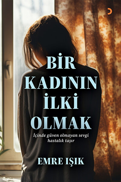 Cinius Yayınları Bir Kadının İlki Olmak & Emre Işık