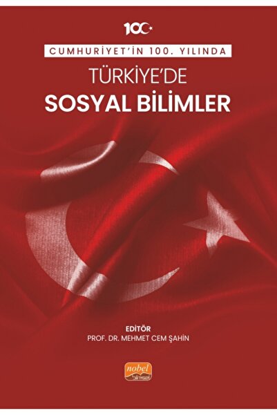 Nobel Bilimsel Eserler Cumhuriyet’in 100. Yılında Türkiye’de Sosyal Bilimler