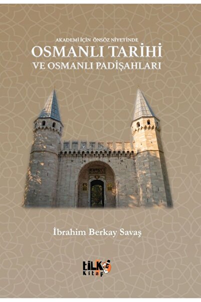 Tilki Kitap Akademi İçin Önsöz Niyetinde Osmanlı Tarihi Ve Osmanlı Padişahlar...