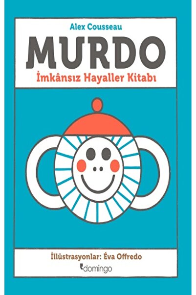 Domingo Yayınevi Murdo: İmkansız Hayaller Kitabı kitabı - Alex Cousseau - Dom...