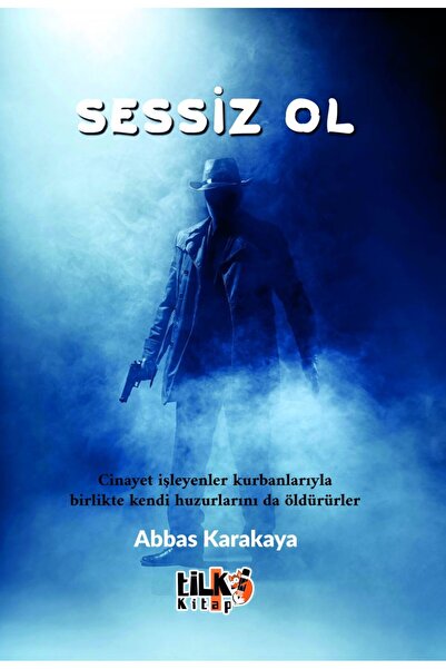 Tilki Kitap Sessiz Ol - Abbas Karakaya