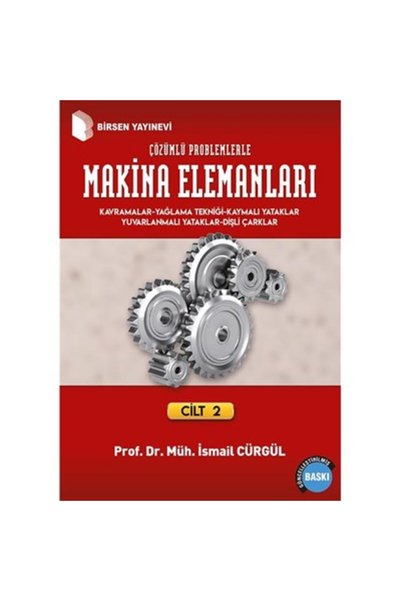 Birsen Yayınevi Makina Elemanları Ve Çözümlü Problemleri 2 / Prof. Dr. Müh. I...