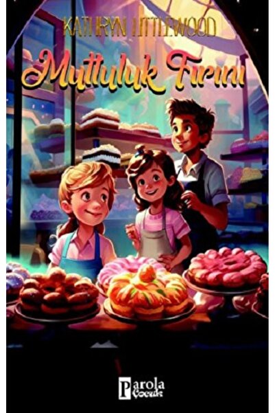 Parola Yayınları Mutluluk Fırını kitabı / Kathryn Littlewood / Parola Yayınları