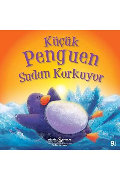 TÜRKİYE İŞ BANKASI KÜLTÜR YAYINLARI Küçük Penguen Sudan Korkuyor (4-8 Yaş) (R...