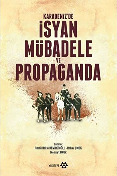 Yeditepe Yayınevi Karadeniz'de İsyan Mübadele ve Propaganda kitabı - Kolektif...