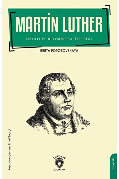 Dorlion Yayınları Martin Luther Hayatı Ve Reform Faaliyetleri -Berta Porozovs...
