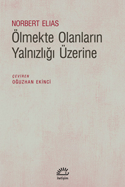 İletişim Yayınları Ölmekte Olanların Yalnızlığı Üzerine kitabı - Norbert Elia...