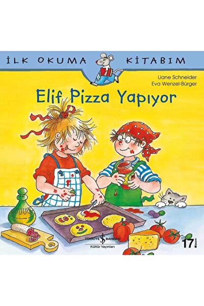 TÜRKİYE İŞ BANKASI KÜLTÜR YAYINLARI Elif Pizza Yapıyor (4-8 Yaş)
