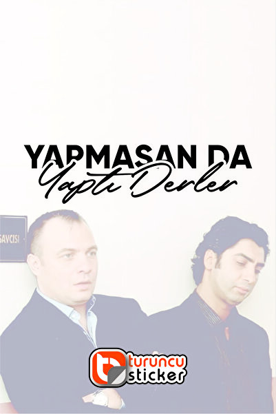 Turuncu Sticker Yapmasan Da Yaptı Derler Yazısı Araba - Motosiklet Cam Etiket...