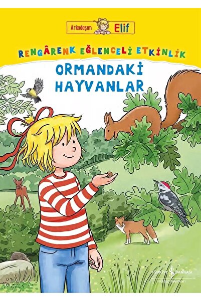 TÜRKİYE İŞ BANKASI KÜLTÜR YAYINLARI Arkadaşım Elif – Rengârenk Eğlenceli Etki...