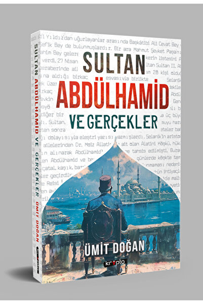 Kripto Kitaplar SULTAN ABDÜLHAMİD VE GERÇEKLER - Ümit Doğan