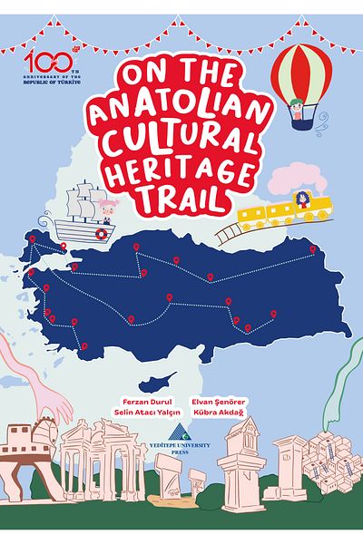 Yeditepe Üniversitesi Yayınevi On the Anatolian Cultural Heritage Trail Ferzan Durul