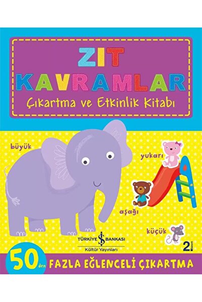 TÜRKİYE İŞ BANKASI KÜLTÜR YAYINLARI Zıt Kavramlar (Çıkartmalı) (3-6 Yaş)