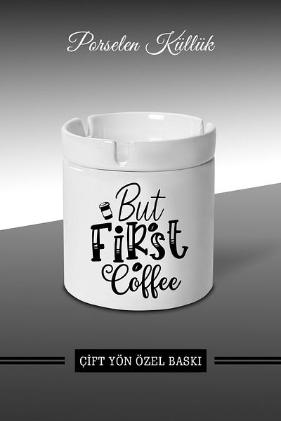 yhfoto But First Designed Ashtray - Porcelain Ashtray - Ash Tray