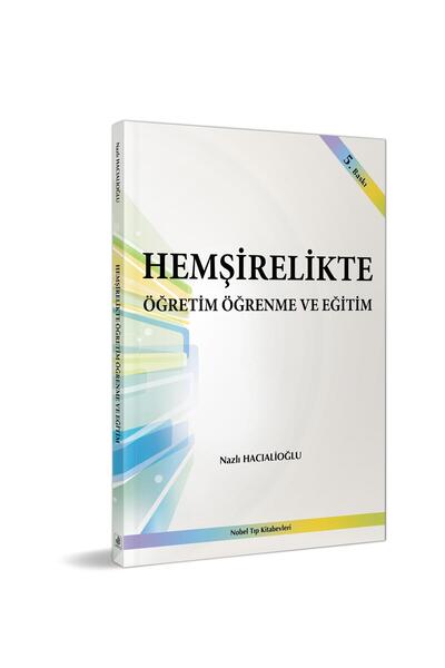 Nobel Tıp Kitabevi Hemşirelikte Öğretim Öğrenme Ve Eğitim-yrd. Doç. Dr. Nazlı Hacıalioğlu-