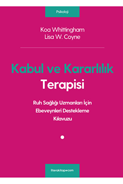 Genel Markalar Kabul ve Kararlılık Terapisi: Ruh Sağlığı Uzmanları İçin Ebeve...