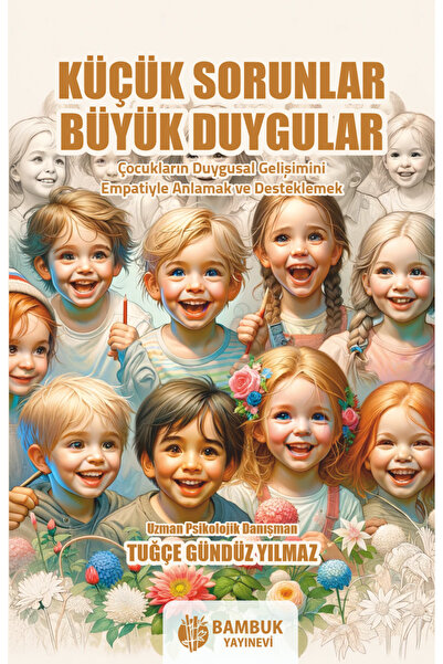 Bambuk Yayınevi Küçük Sorunlar, Büyük Duygular / Tuğçe Gündüz Yılmaz / Bambuk...