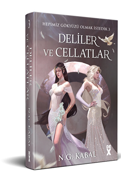 Dex Hepimiz Gökyüzü Olmak İstedik 3 - Deliler Ve Cellatlar (Beyaz Şömiz)