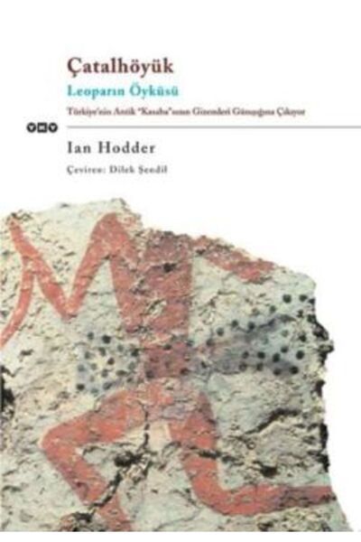 Yapı Kredi Yayınları Çatalhöyük Leoparın Öyküsü Türkiye’nin Antik "kasaba"sın...