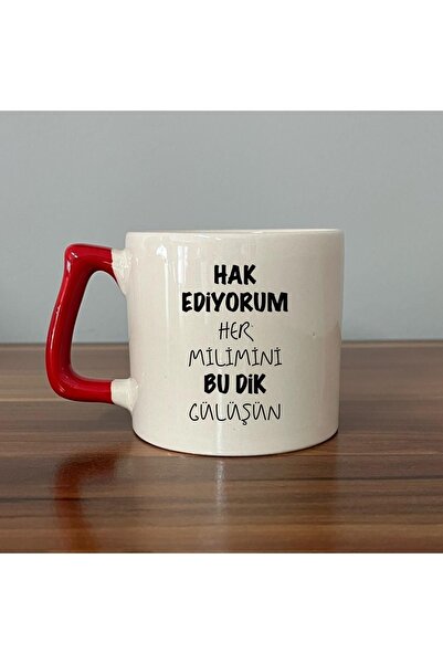 Öz Kupa Hak Ediyorum Her Milimini Bu Dik Gülüşün Baskılı Kırmızı Kulplu D Kupa