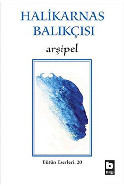 Bilgi Yayınevi Arşipel - Cevat Şakir Kabaağaçlı (Halikarnas Balıkçısı) 978975...