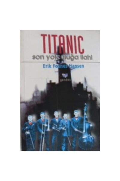 Gendaş Yayınları Tıtanıc - Son Yolculuğa Ilahi Erıc Fosnes Hansen
