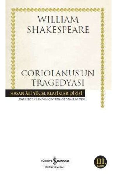 TÜRKİYE İŞ BANKASI KÜLTÜR YAYINLARI Coriolanus’un Tragedyası