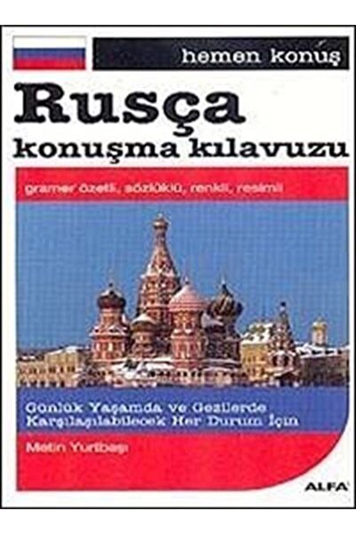 Alfa Yayınları Rusça Konuşma Kılavuzu: Hemen Konuş Günlük Yaşamda ve Gezilerd...