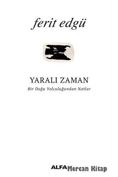 Alfa Yayınları Yaralı Zaman / Bir Doğu Yolculuğundan Notlar kitabı / Ferit Ed...