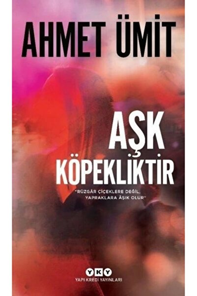 Yapı Kredi Yayınları Aşk Köpekliktir-ahmet Ümit