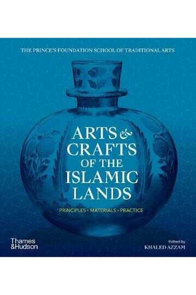 Kolektif Kitap Arts & Crafts Of The Islamic Lands: Principles * Materials * Practice