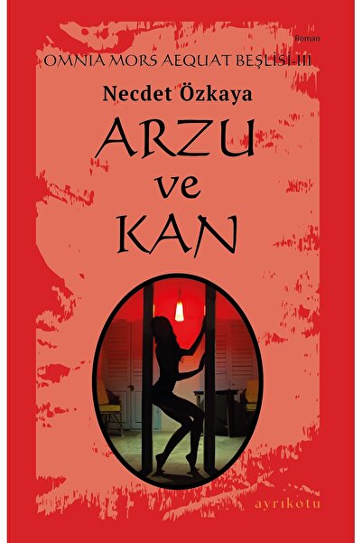 Ayrıkotu Omnia Mors Aequat Beşlisi-III Arzu ve Kan Necdet Özkaya