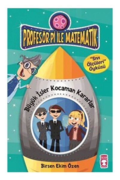 Timaş Çocuk Profesör Pi Ile Matematik Büyük Işler Kocaman Kararlar