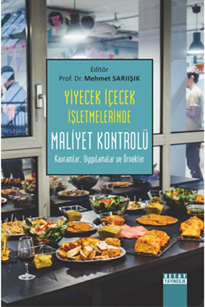 Detay Yayıncılık Yiyecek Içecek Işletmelerinde Maliyet Kontrolü / Mehmet Sarı...