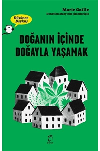 Doruk Yayınları Doğanın İçinde Doğayla Yaşamak - Düşünen Baykuş kitabı - Mari...