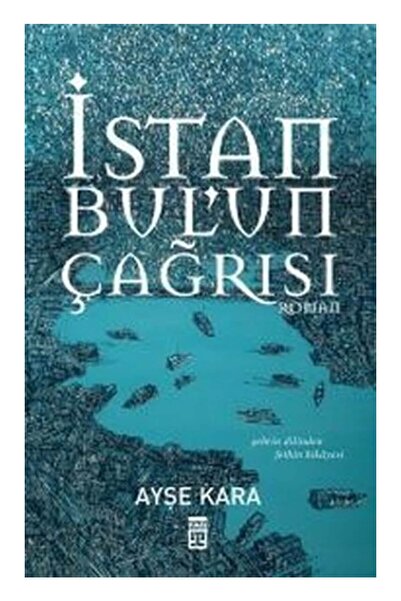 Timaş Yayınları İstanbul'un Çağrısı Ayşe Kara - Ayşe Kara
