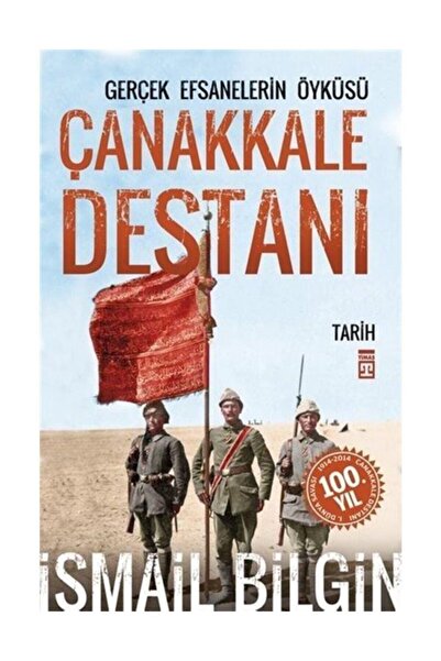 Timaş Yayınları Çanakkale Destanı Gerçek Efsanelerin Öyküsü