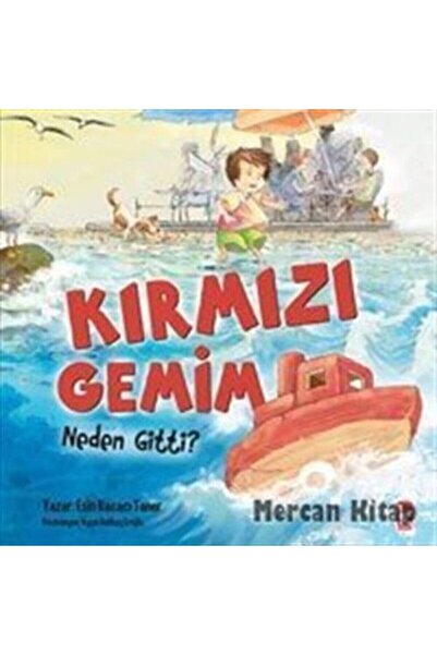 Timaş Çocuk Kırmızı Gemim Neden Gitti