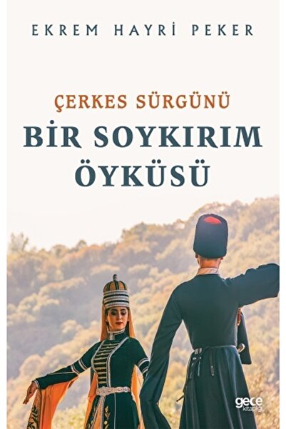 Gece Kitaplığı Çerkes Sürgünü - - Ekrem Hayri Peker Kitabı