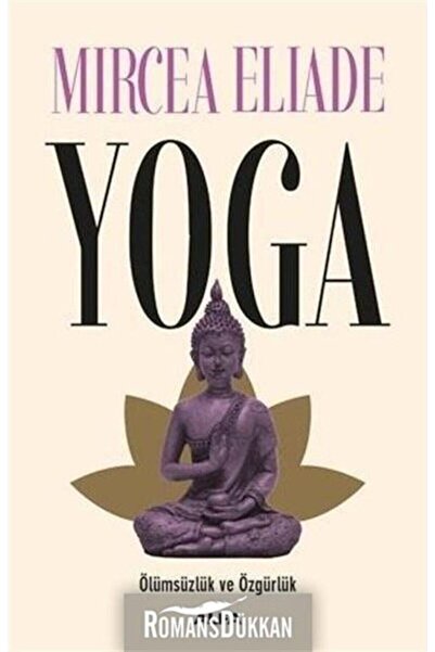 Alfa Yayınları Yoga - Ölümsüzlük Ve Özgürlük Mircea Eliade