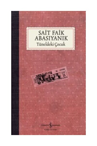 TÜRKİYE İŞ BANKASI KÜLTÜR YAYINLARI Sait Faik Abasıyanık Tüneldeki Çocuk - Sa...