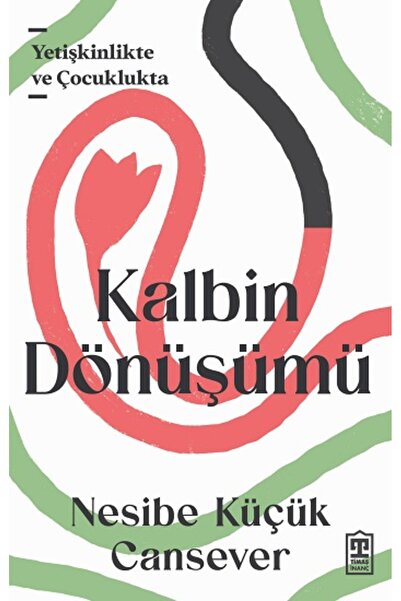 Timaş Yayınları Kalbin Dönüşümü kitabı / Nesibe Küçük Cansever / Timaş Yayınları