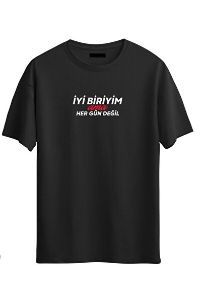 LOOK MY İYİ BİRİYİM  AMA HER GÜN DEĞİL BASKILI TSHIRT