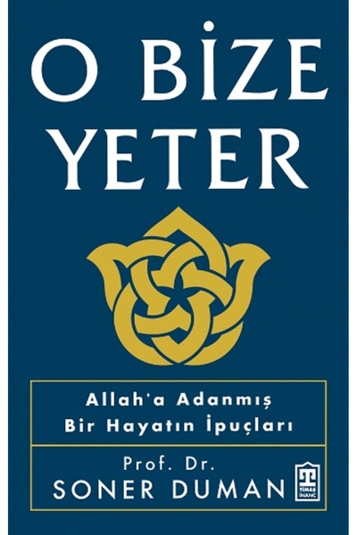 Timaş Yayınları O Bize Yeter kitabı / Soner Duman / Timaş Yayınları