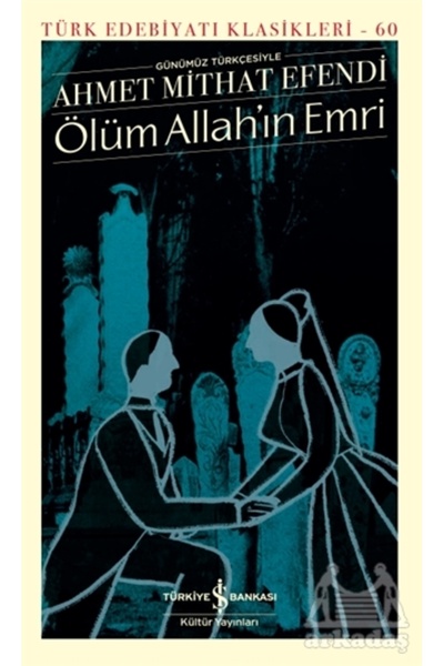 TÜRKİYE İŞ BANKASI KÜLTÜR YAYINLARI Ölüm Allah’In Emri