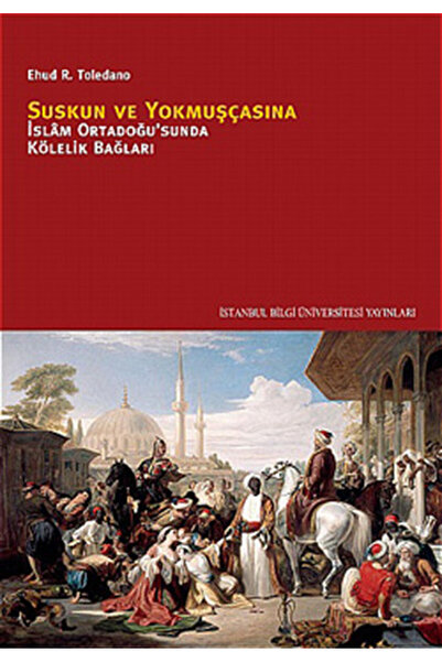 İstanbul Bilgi Üniversitesi Yayınları Suskun ve Yokmuşçasına  İslam Ortadoğus...