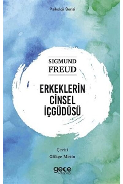 Gece Kitaplığı Erkeklerin Cinsel Içgüdüsü - Sigmund Freud 9786257268929