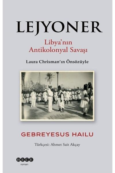 Hece Yayınları Lejyoner Libya’nın Antikolonyal Savaşı, Gebreyesus Hailu, , Le...