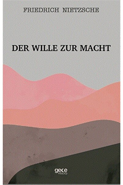 Gece Kitaplığı Der Wille Zur Macht - Friedrich Wilhelm Nietzsche 9786257426404